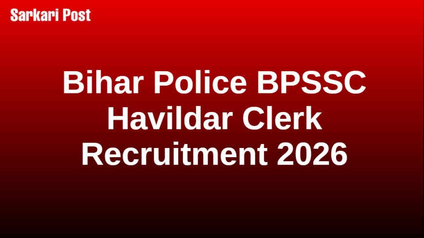 Bihar Police BPSSC Havildar Clerk Recruitment 2026