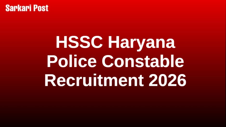 HSSC Haryana Police Constable Recruitment 2026
