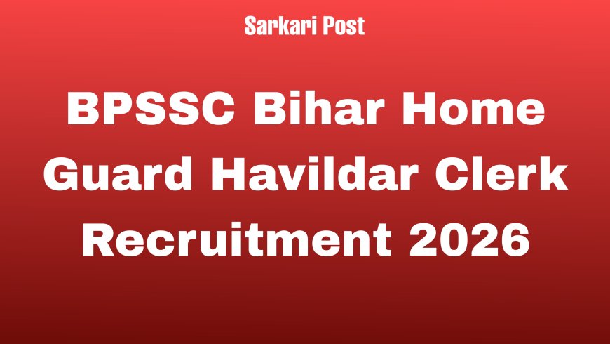 BPSSC Bihar Home Guard Havildar Clerk Recruitment 2026