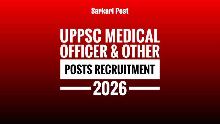 UPPSC Medical Officer & Other Posts Recruitment 2026